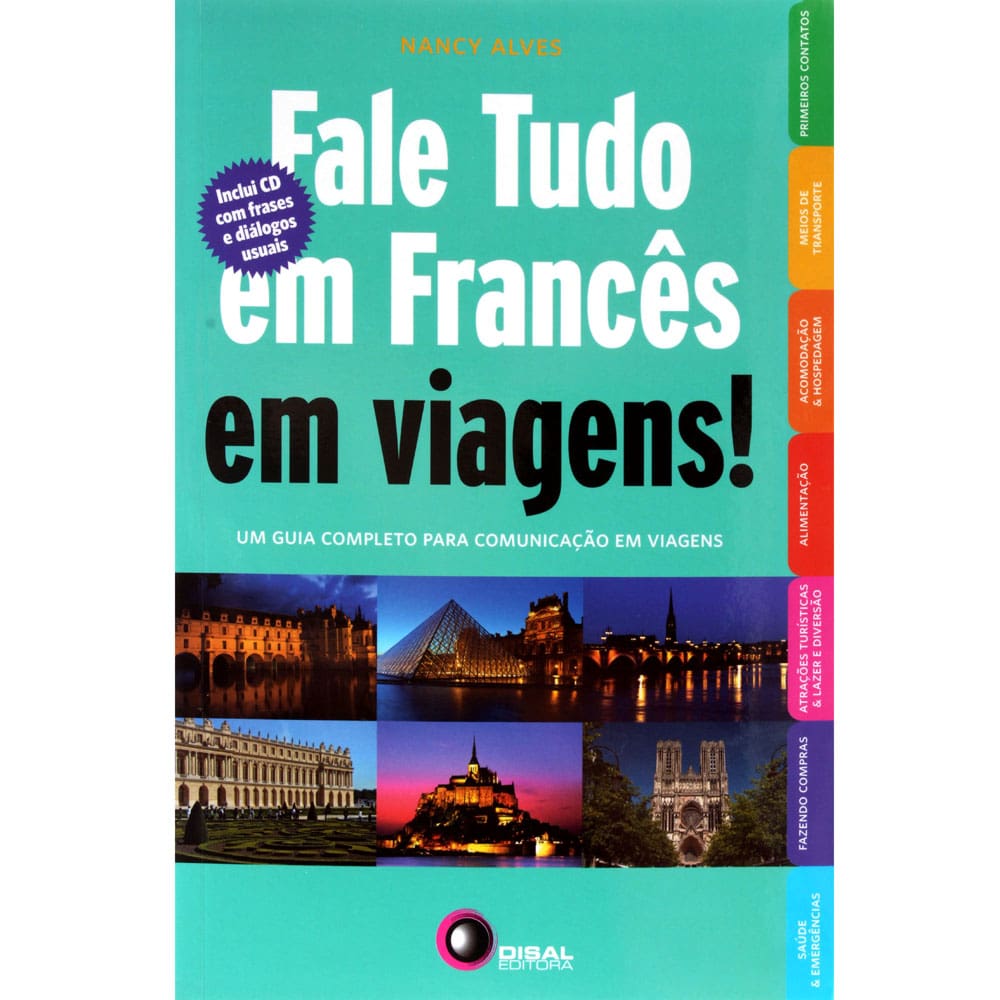 Livro - Fale Tudo em Francês em Viagens!: um Guia Completo para Comunicação em Viagens - With CD - Nancy Alves