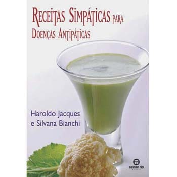 Livro - Receitas Simpáticas Para Doenças Antipáticas - Haroldo Jacques e Silvana Bianchi