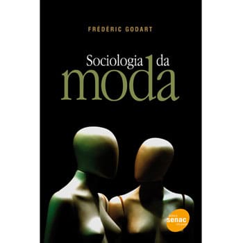 Livro - Sociologia da Moda - Frédéric Godart