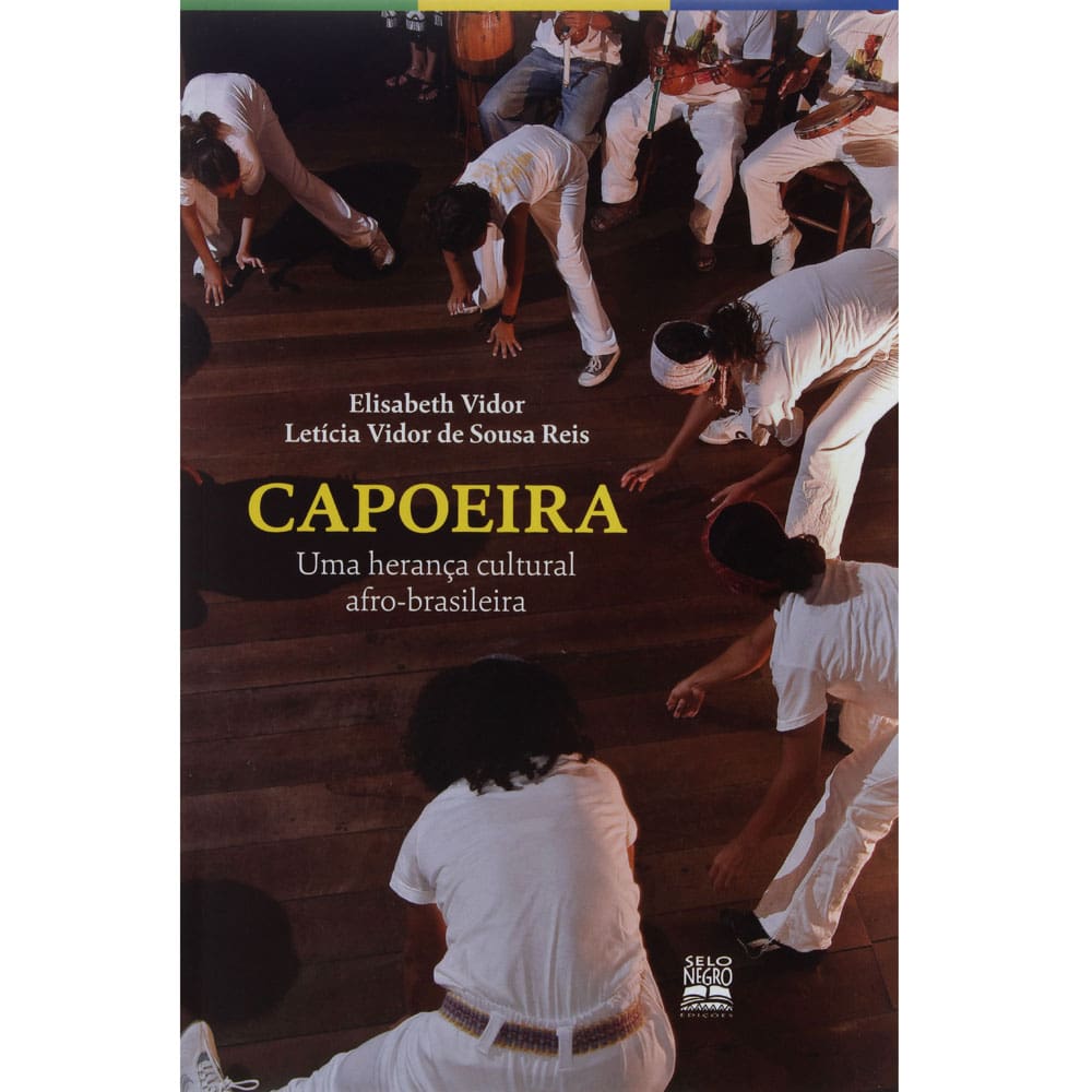 Livro - Capoeira: uma Herança Cultural Afro-Brasileira - Letícia Vidor de Sousa Reis e Elisabeth Vidor