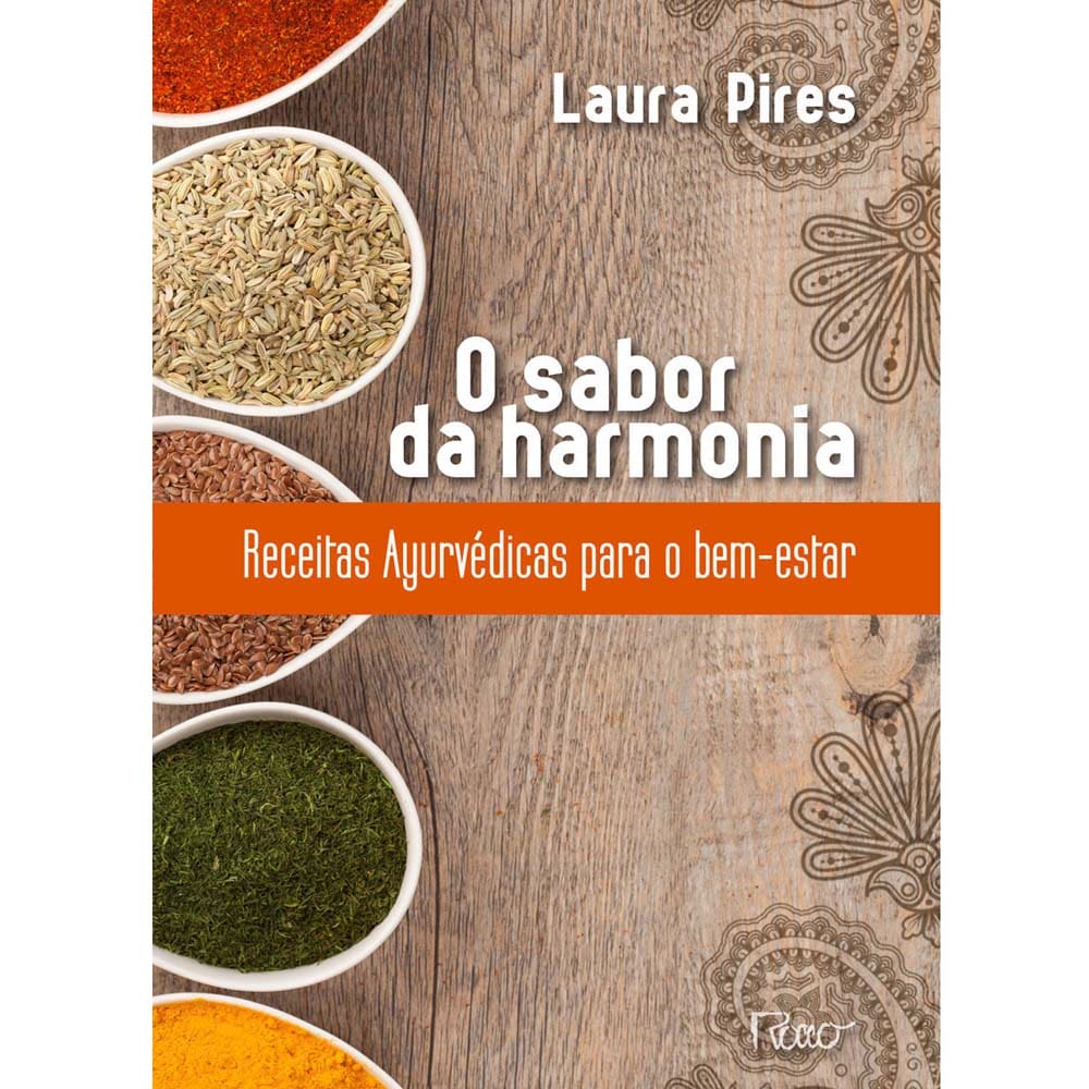 Livro - O Sabor da Harmonia: Receitas Ayurvédicas Para o Bem Estar -Laura Pires