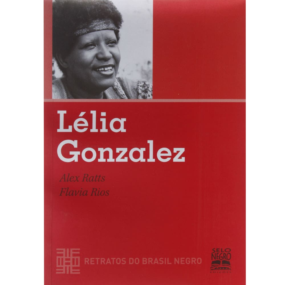 Livro - Lélia Gonzalez: Retratos do Brasil Negro - Flavia Rios e Alex Ratts