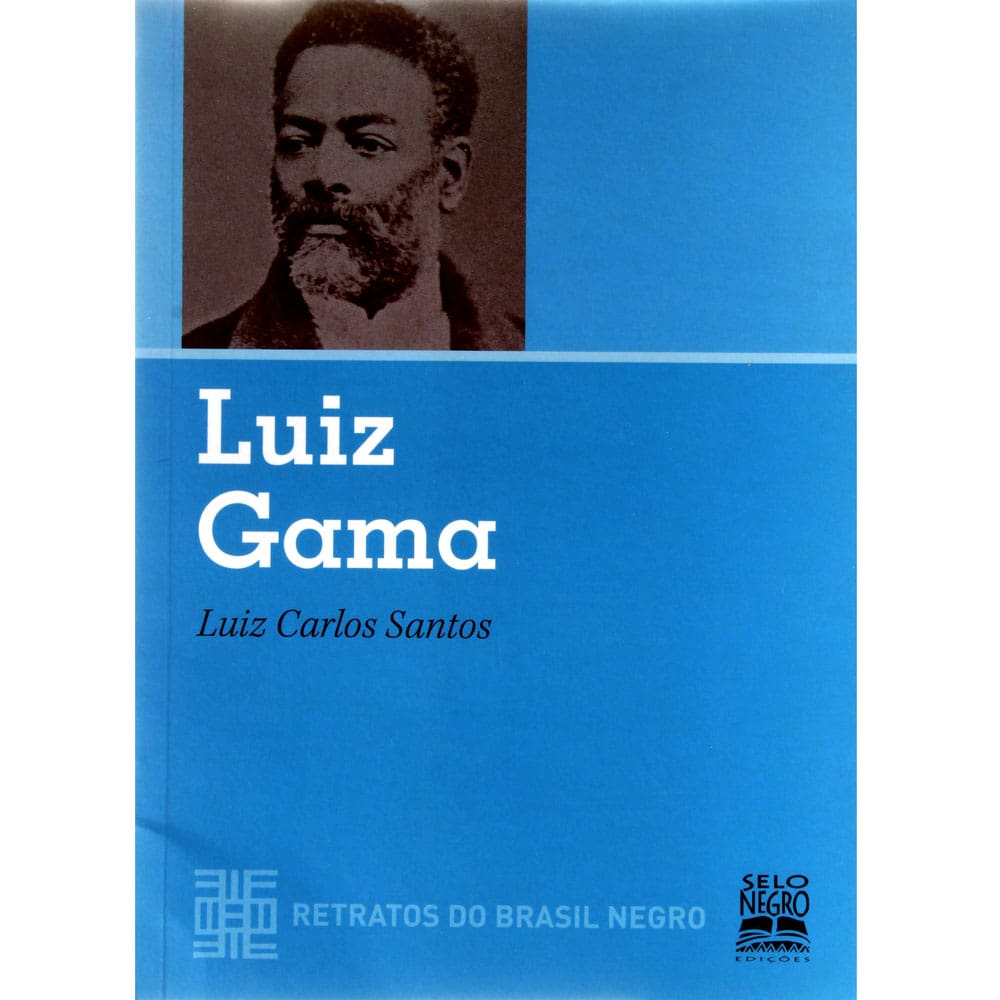 Livro - Luiz Gama: Retratos do Brasil Negro - Luiz Carlos Santos