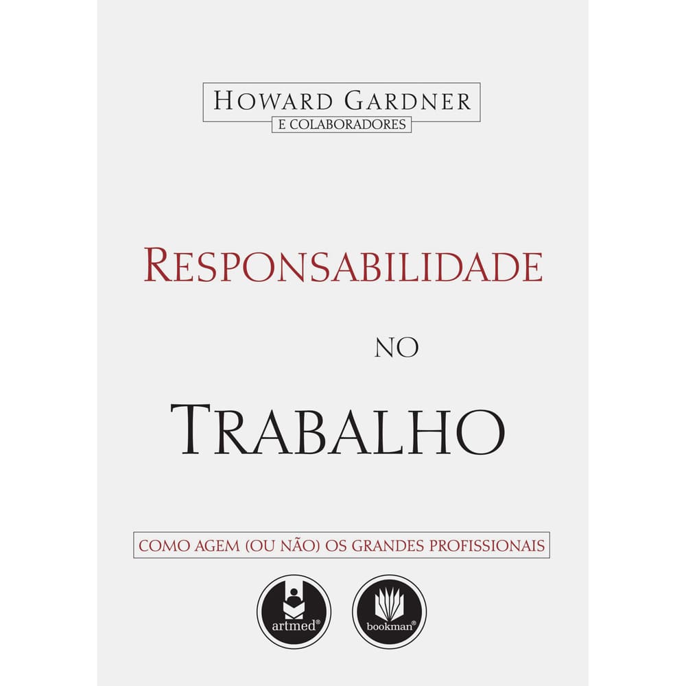 Livro - Responsabilidade no Trabalho: Como Agem (ou Não) os Profissionais Responsáveis