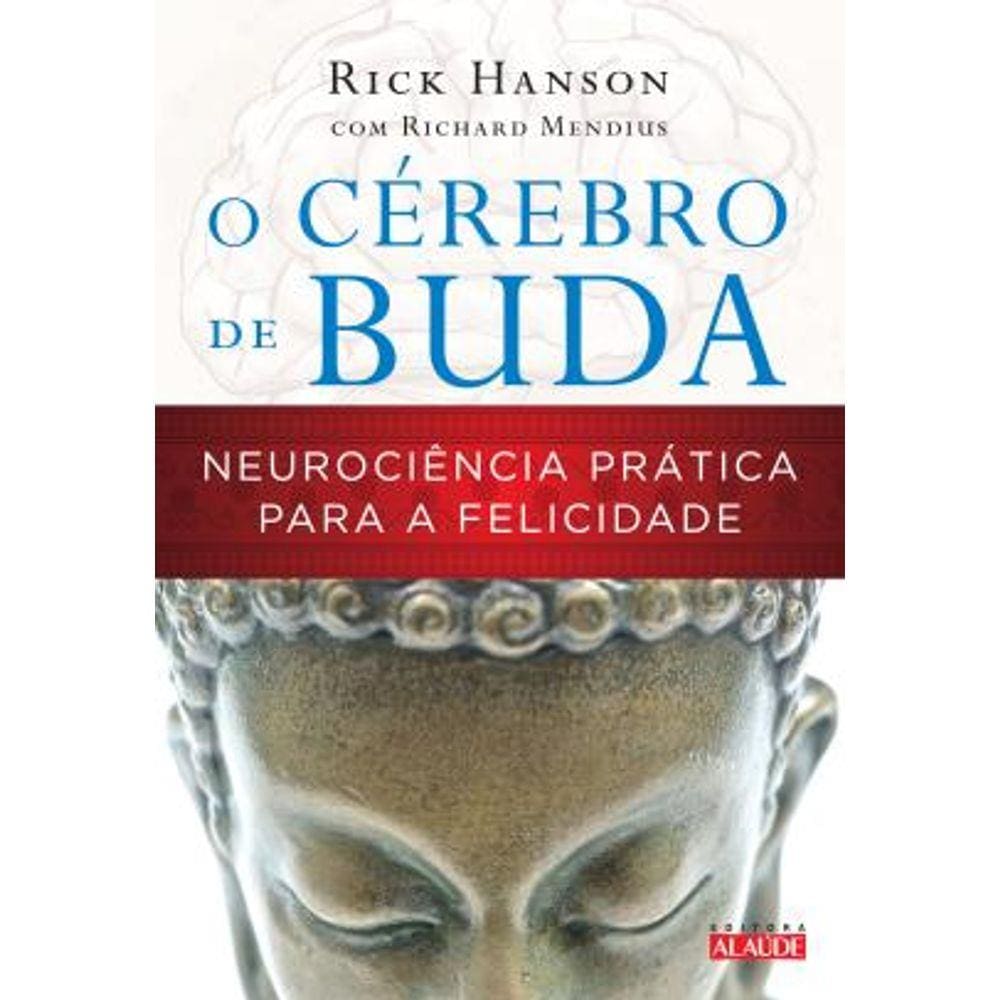 Livro –  CEREBRO DE BUDA: NEUROCIENCIA PRATICA PARA A FELICIDADE