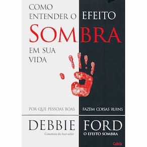 Livro - Como Entender o Efeito Sombra na Sua Vida - Debbie Ford