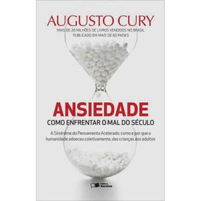 Livro - Ansiedade: como Enfrentar o Mal do Século - Augusto Cury