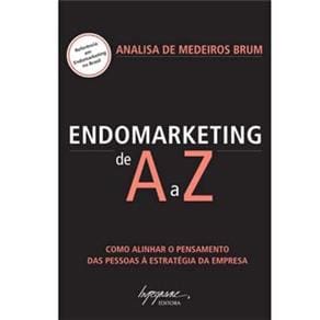 Livro - Endomarketing de A a Z: Como Alinhar o Pensamento das Pessoas à Estratégia da Empresa