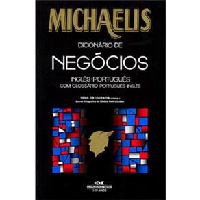 Michaelis - Dicionário de Negócios: Inglês-Português Com Glossário Potuguês-Inglês