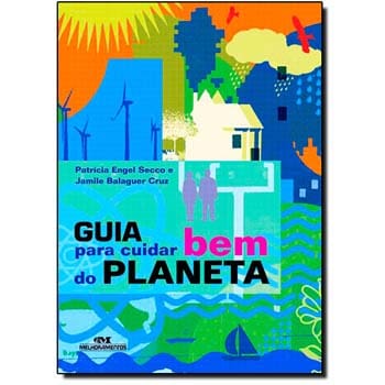 Livro - Guia Para Cuidar Bem do Planeta - Patrícia Engel Secco e Jamile Balaguer Cruz