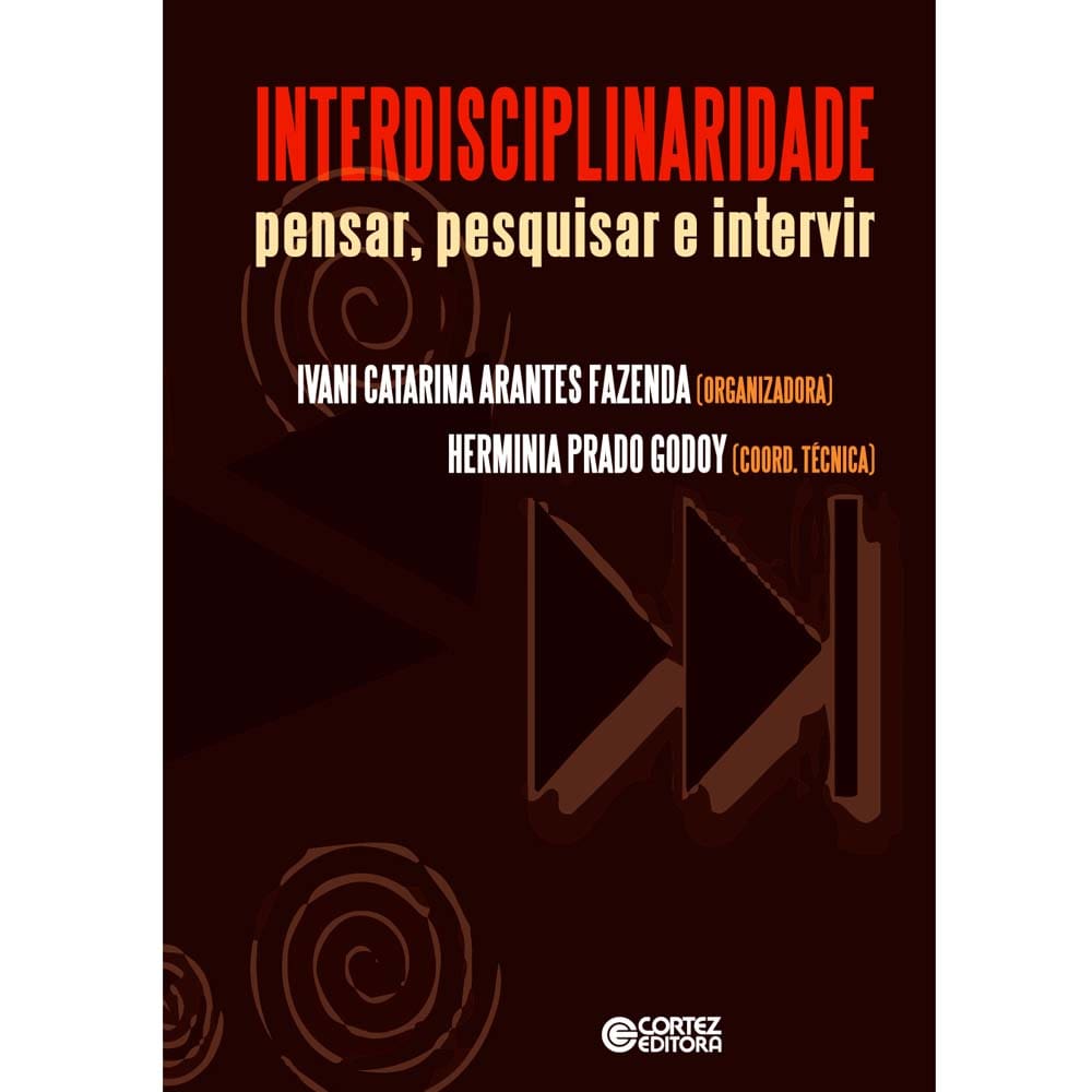 Interdisciplinaridade: Pensar, Pesquisar e Intervir - Ivani Catarina Arantes Fazenda, Herminia Prado Godoy