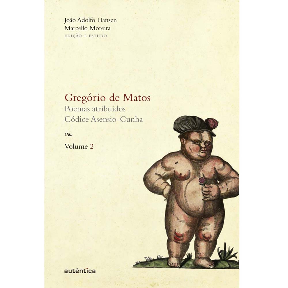 Livro - Gregório de Matos - Poemas Atribuídos - Códice Asensio-Cunha - Vol. 2 - Gregório De Matos Guerra e João Adolfo Hansen