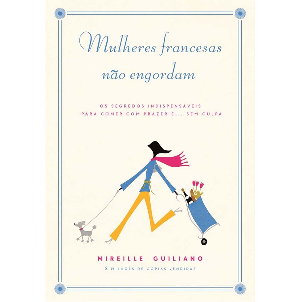 Livro - Mulheres Francesas Não Fazem Plástica: os Segredos Indispensáveis Para Envelhecer Com Estilo & Atitude - Mireille Guiliano