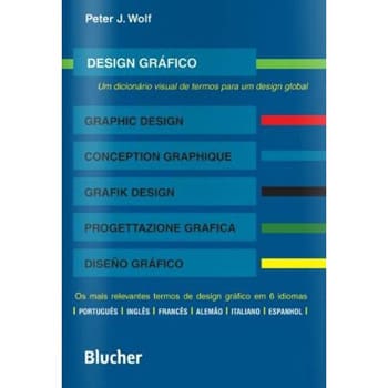 Livro - Design Gráfico: Um Dicionário Visual de Termos para um Design Global - Peter J. Wolf