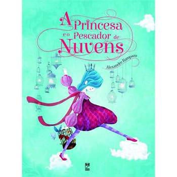Livro - A Princesa e o Pescador de Nuvens - Alexandre Rampazo