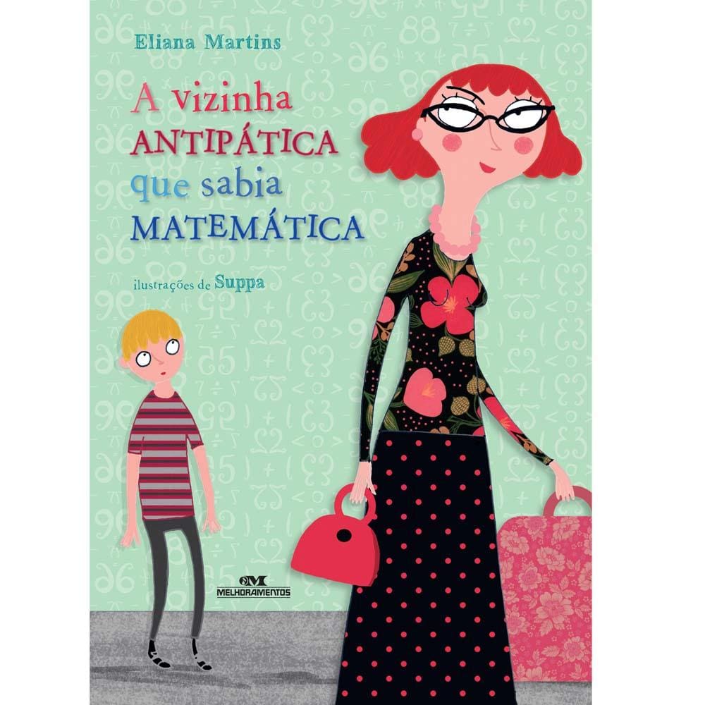 Livro - A Vizinha Antipática que Sabia Matemática - Eliana Martins