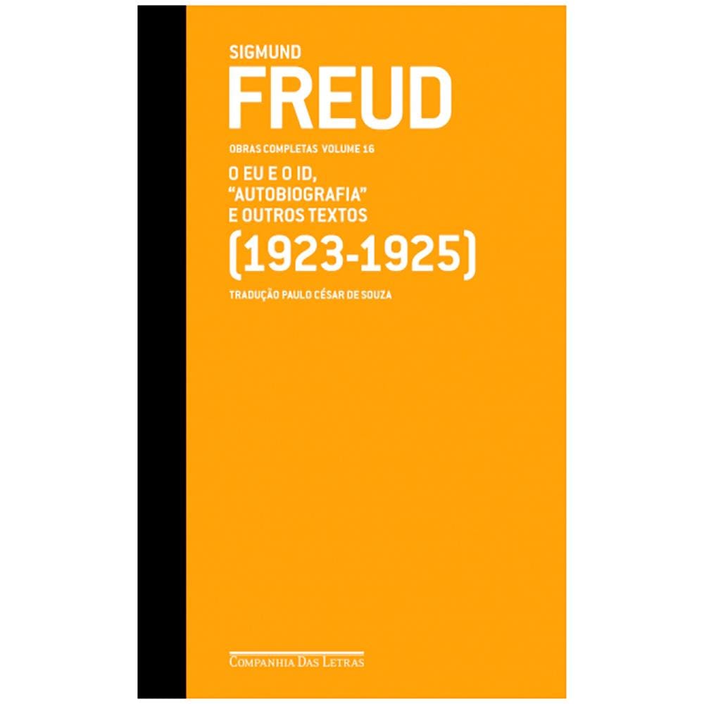 Livro - Sigmund Freud - Obras Completas: Freud (1923-1925): o Eu e o Id ”Autobiografia” e Outros Textos - Volume 16