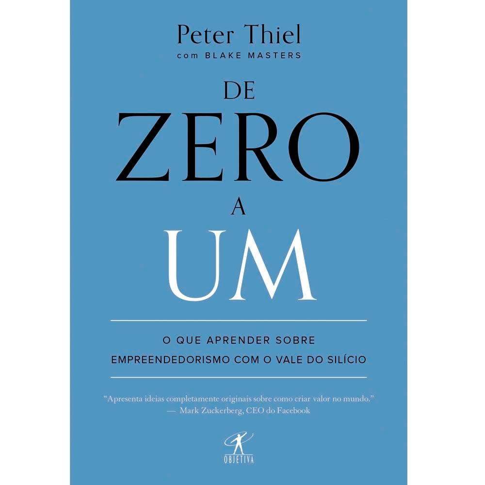 Livro - De Zero a Um: o Que Aprender Sobre Empreendedorismo com o Vale do Silício - Peter Thiel