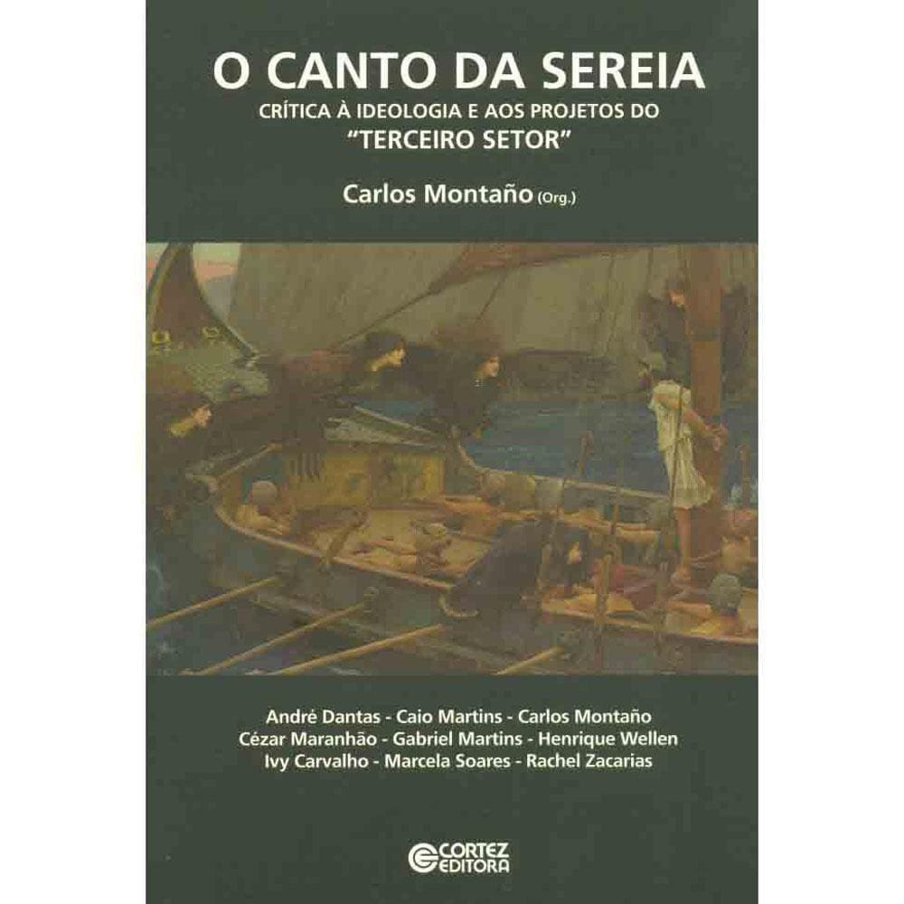 Livro - O Canto da Sereia: Crítica à Ideologia e aos Projetos do "Terceiro Setor" - Carlos Montaño