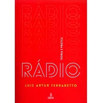 Livro - Rádio: Teoria e Prática - Luiz Artur Ferraretto