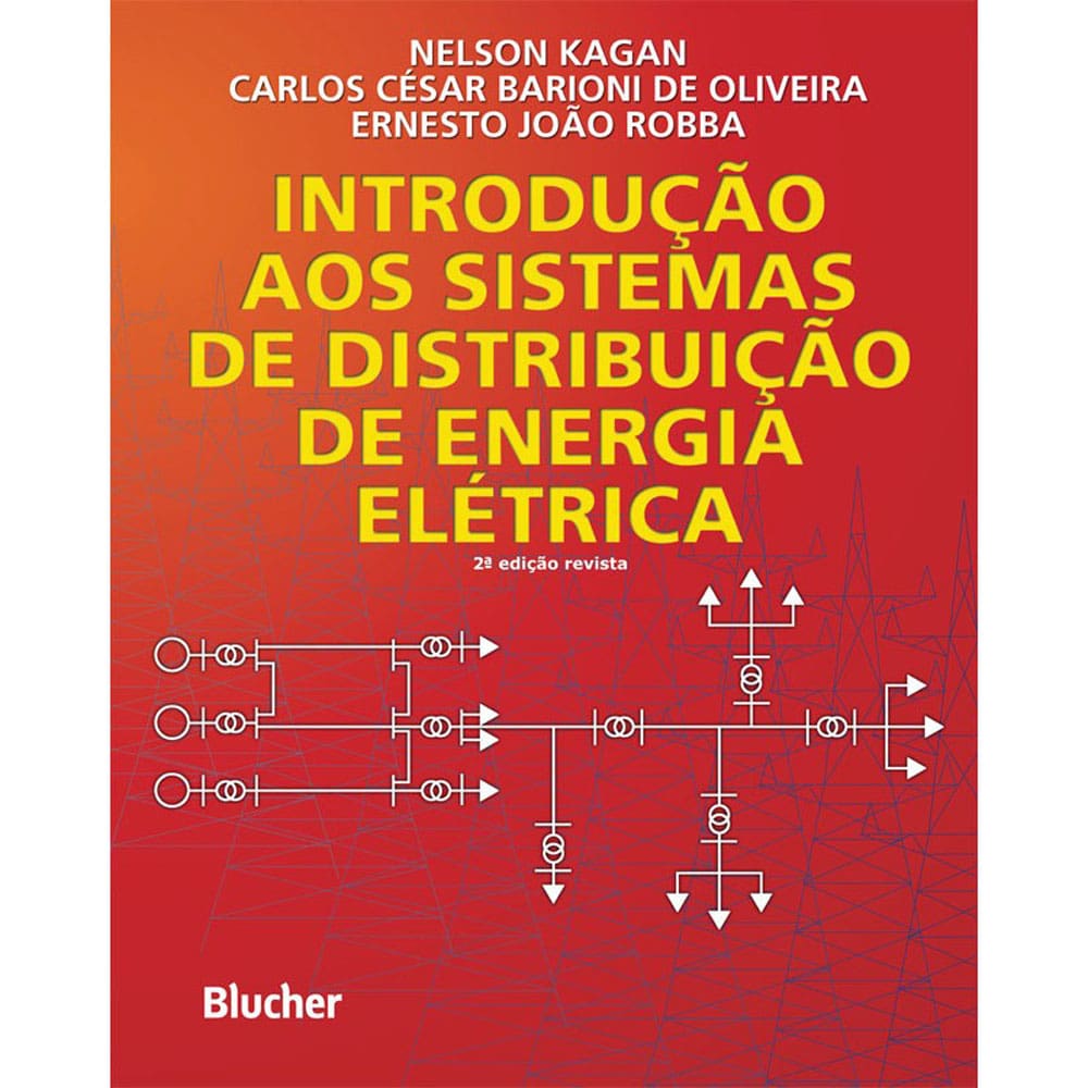 Livro - Introdução aos Sistemas de Distribuição de Energia Elétrica - Nelson Kagan Carlos, César Barioni de Oliveira e Ernesto João Robba