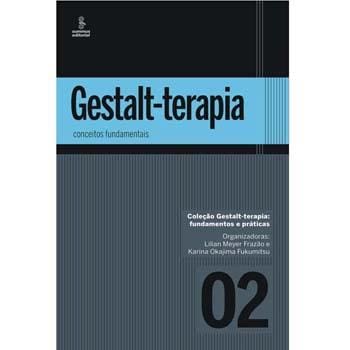 Livro - Coleção Gestalt-Terapia: Fundamentos e Práticas - Conceitos Fundamentais - Volume 2 - Lilian Meyer Frazão