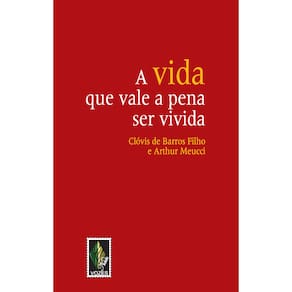 Livro - Vida Que Vale a Pena Ser Vivida - Clóvis de Barros Filho