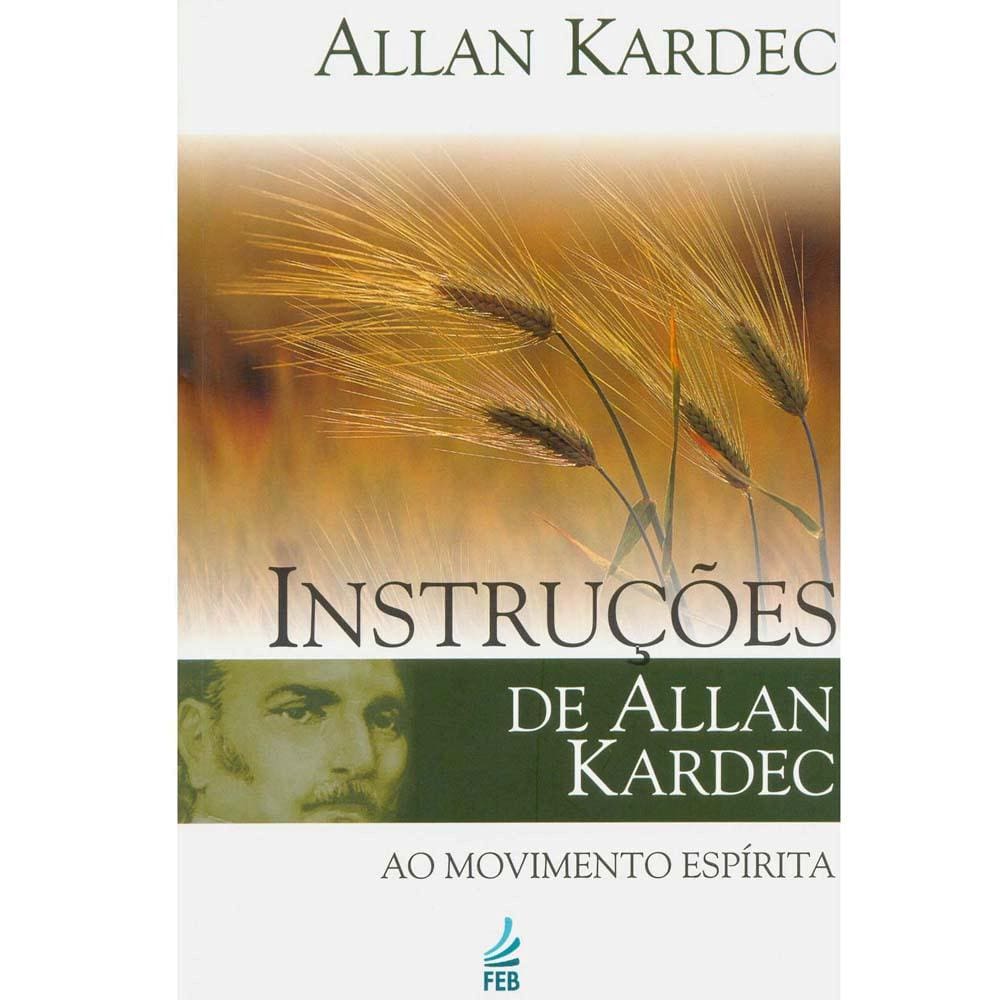 Livro - Instruções de Allan Kardec ao Movimento Espírita - FEB - Allan Kardec