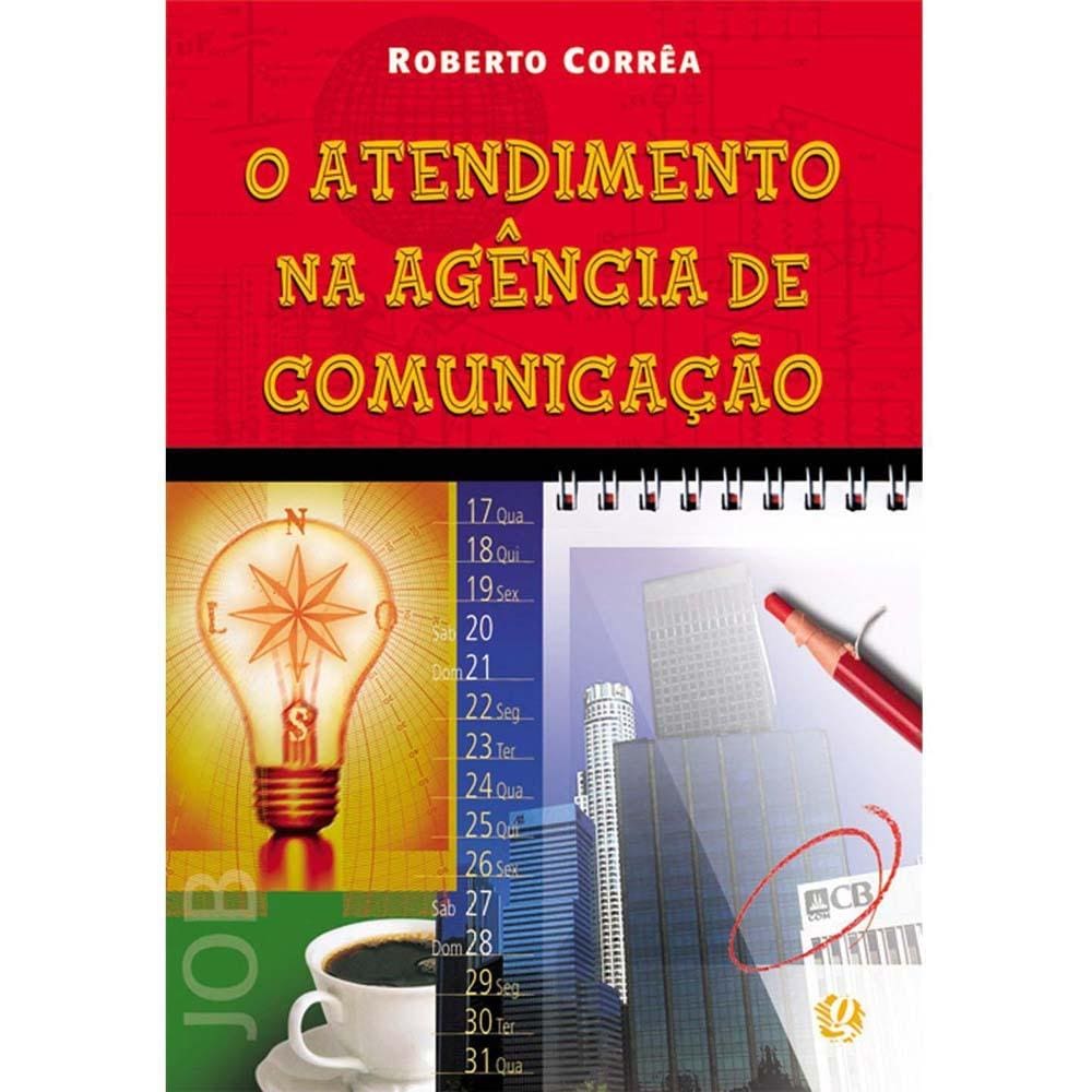 Livro – Atendimento na Agência de Comunicação – 2ª Edição – 2013 - Roberto Corrêa