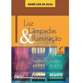 Livro - Luz, Lâmpada & Iluminação - Mauri Luiz da Silva