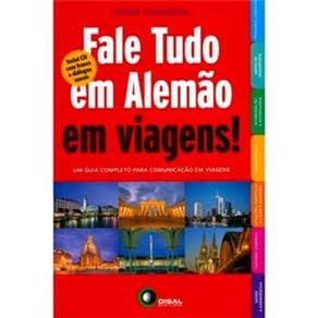 Fale Tudo em Alemão!: Um Guia Completo Para Comunicação em Viagens - Inclui CD Audio