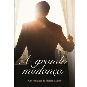 Livro - A Grande Mudança - Floriano Serra