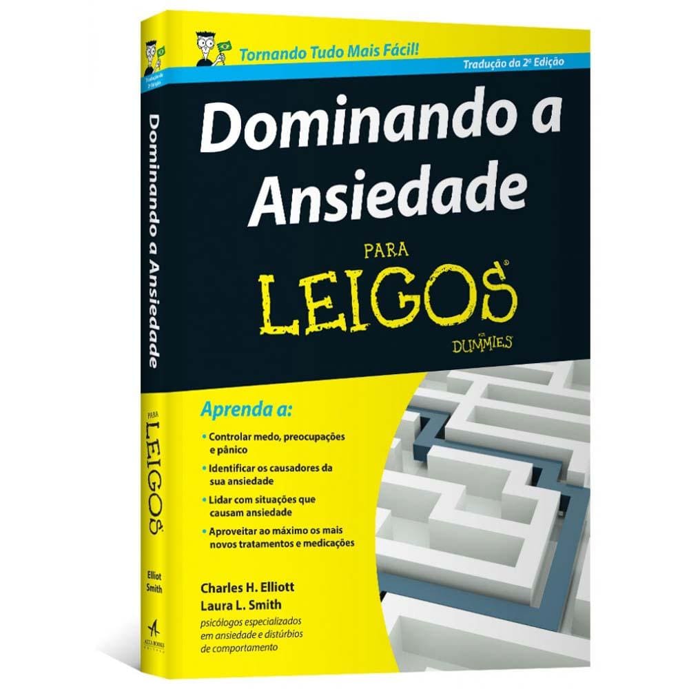 Livro - Dominando a Ansiedade para Leigos - Charles H. Elliott e Laura L. Smith