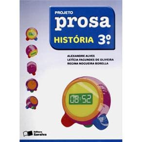 Livro - Projeto Prosa - História - 3º ano / 2ª Série do Ensino Fundamental