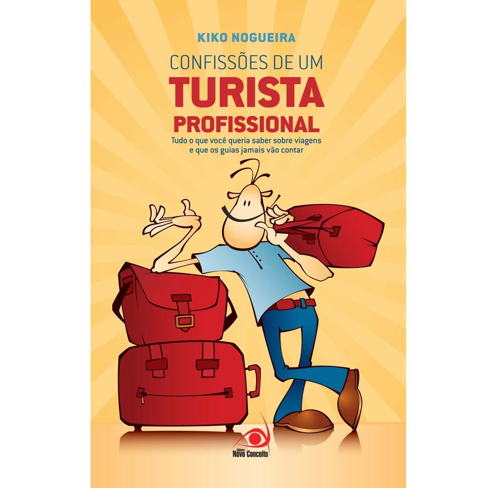 Livro - Confissões de um Turista Profissional: Tudo o Que Você Queria Saber Sobre Viagens e Que os Guias Jamais Vão Contar