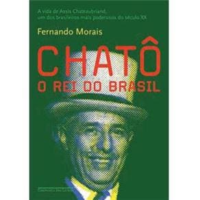 Livro - Chatô: o Rei do Brasil - Edição Econômica