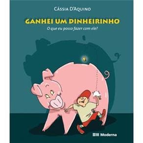 Livro - Ganhei um Dinheirinho: o Que Posso Fazer Com Ele?