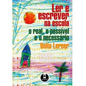 Livro - O Ler e Escrever na Escola: o Real, o Possível e o Necessário