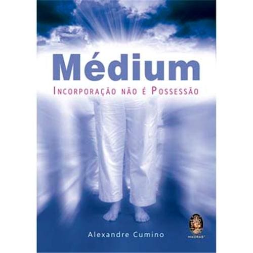 Livro – Médium: Incorporação não é Possessão - Alexandre Cumino