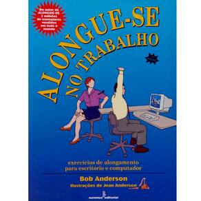 Livro - Alongue-se no Trabalho: Exercícios de Alongamento Para o Escritório e Computador