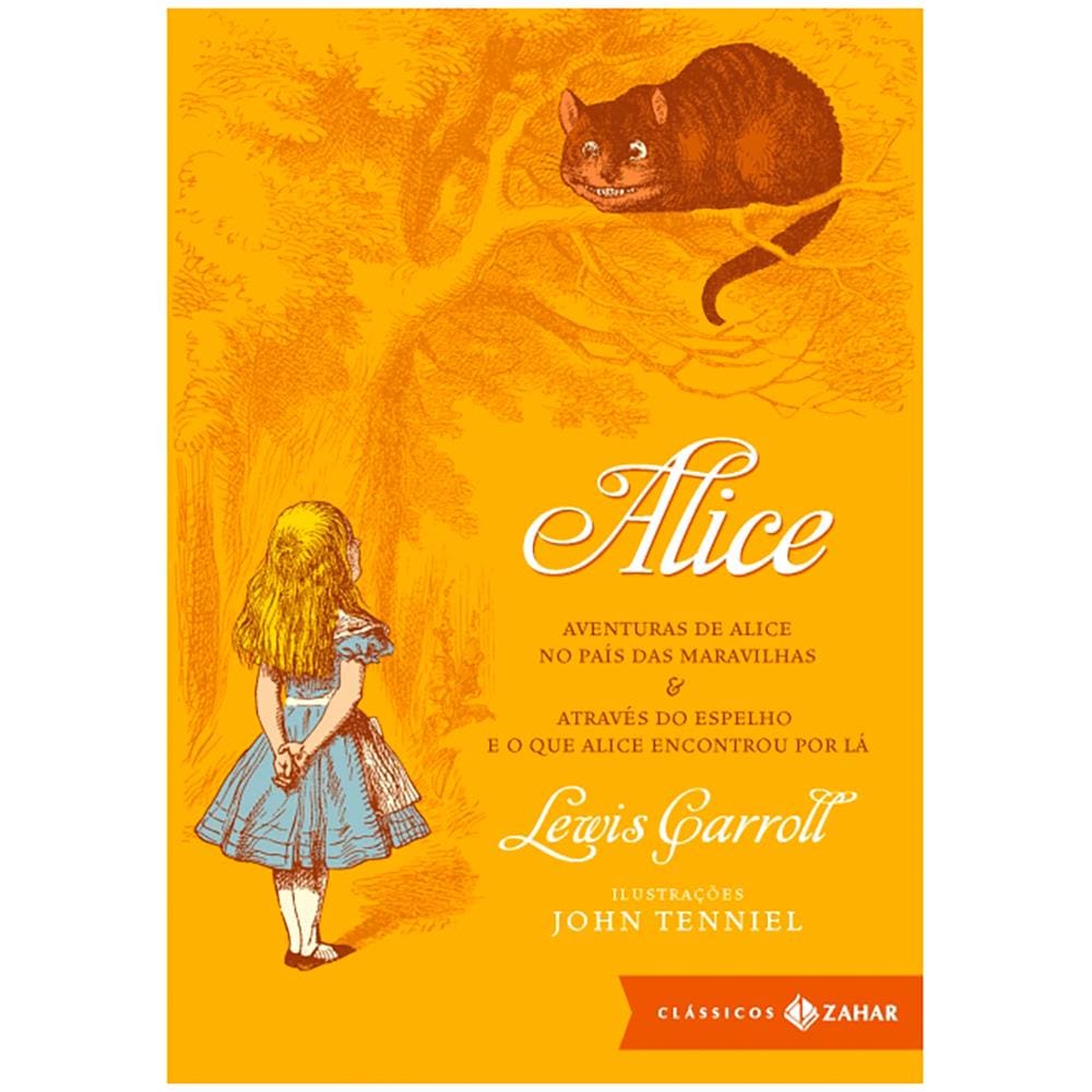Livro - Alice: Aventuras de Alice no País das Maravilhas Através do Espelho e o que Alice Encontrou Por Lá