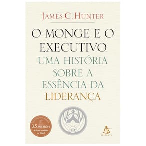 Livro - O Monge e o Executivo: uma História Sobre a Essência da Liderança - James C. Hunter