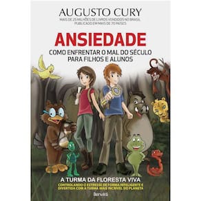 Livro – Ansiedade: Como Enfrentar o Mal do Século para Filhos e Alunos - Augusto Cury