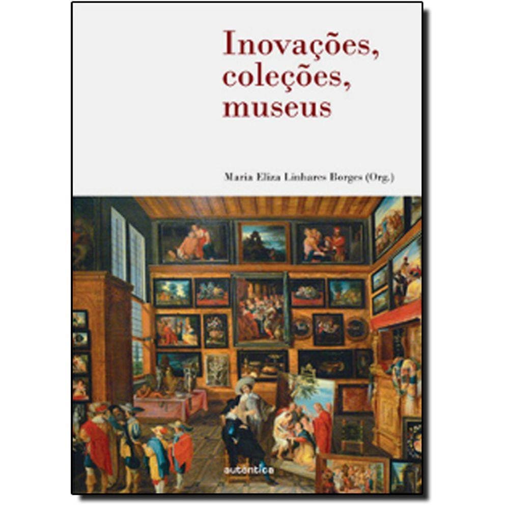 Inovações, Coleções, Museus