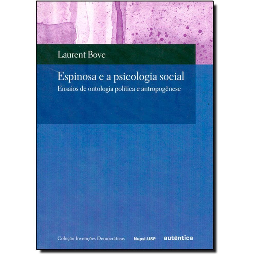 Espinosa E A Psicologia Social: Ensaios De Ontologia Política E Antropogenese