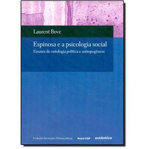 Espinosa E A Psicologia Social: Ensaios De Ontologia Política E Antropogenese