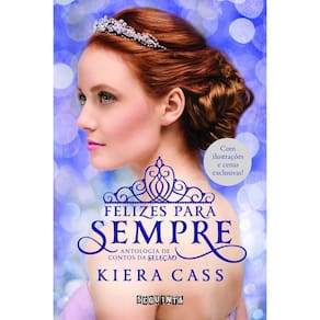 Livro - Felizes para Sempre: Antologia de Contos da Seleção - Kiera Cass