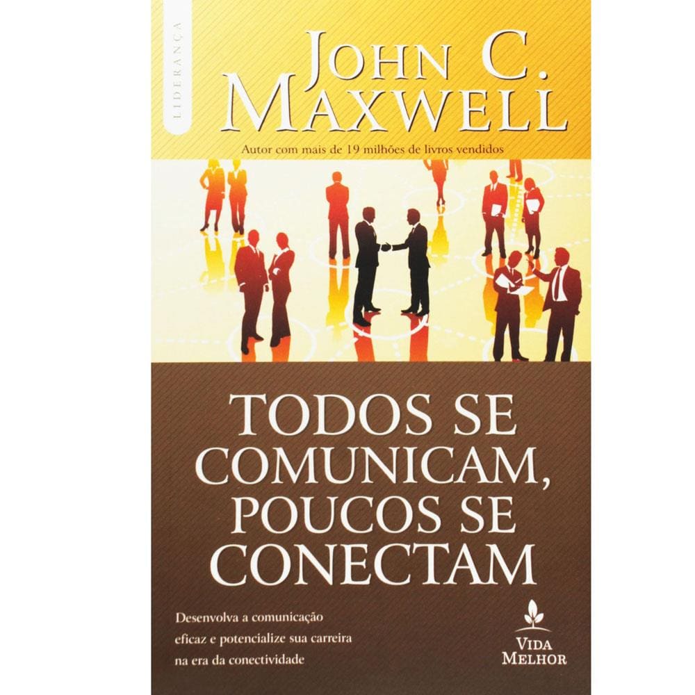 Livro – Todos Se Comunicam, Poucos Se Conectam - John C. Maxwell