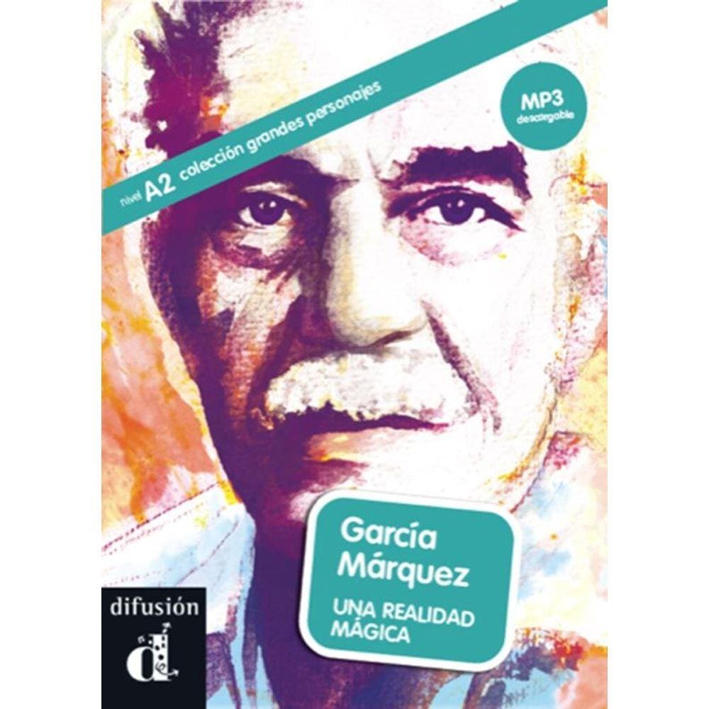 Garcia Marquez. Una Realidad Magica