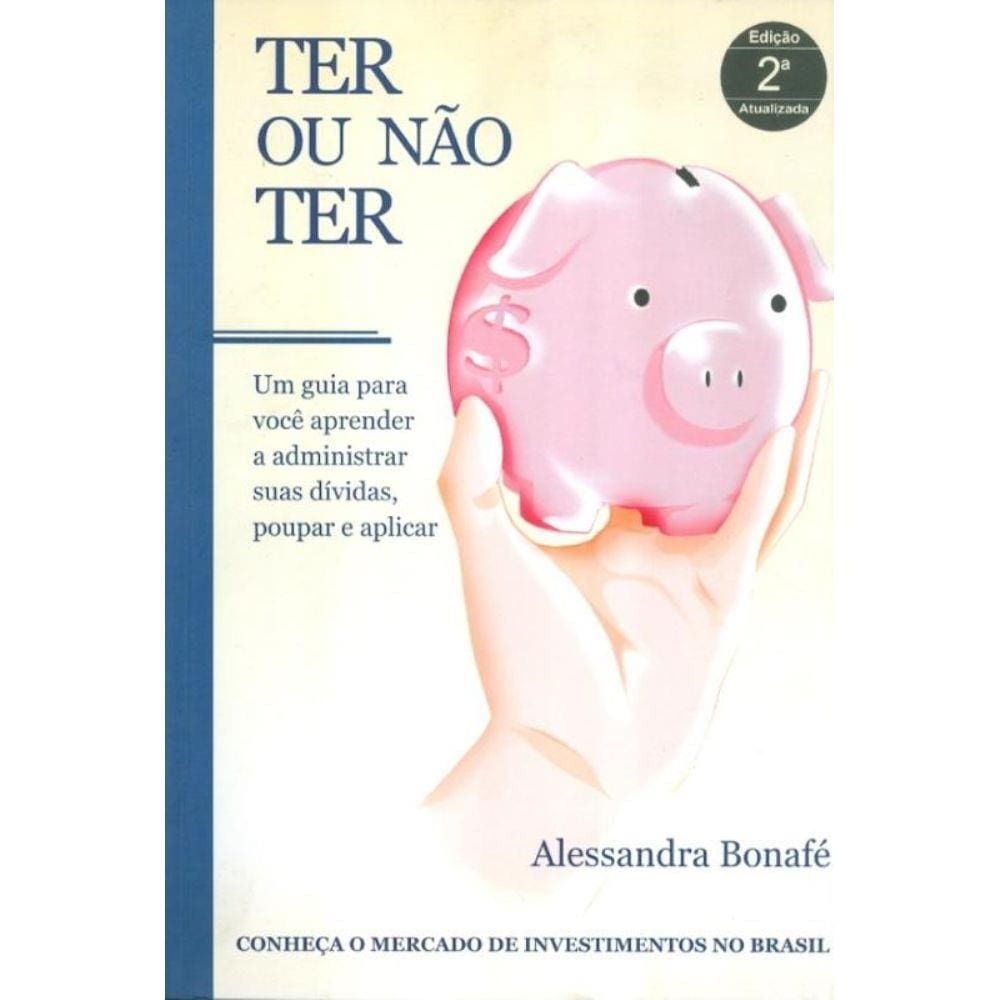 Ter Ou Nao Ter - Conheca O Mercado De Investimentos No Brasil 2ª Edicao